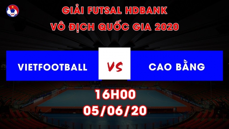 Xem trực tiếp Vietfootball vs Cao Bằng Giải Futsal HDBank VĐQG 2020