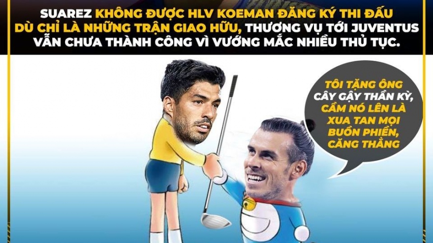 Biếm họa 24h: Suarez cần học Bale "đánh golf" để rời Barca