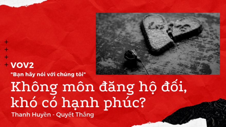 Không môn đăng hộ đối, khó có hạnh phúc?