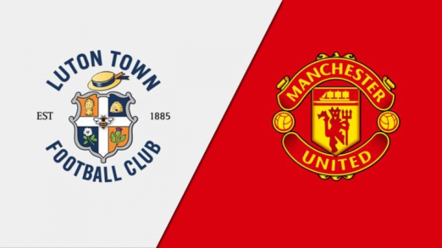 Luton Town – MU: Quỷ đỏ giải đen?