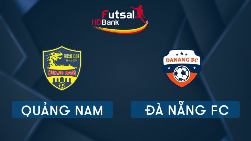 Trực tiếp Quảng Nam vs Đà Nẵng FC Giải Futsal HDBank 2020
