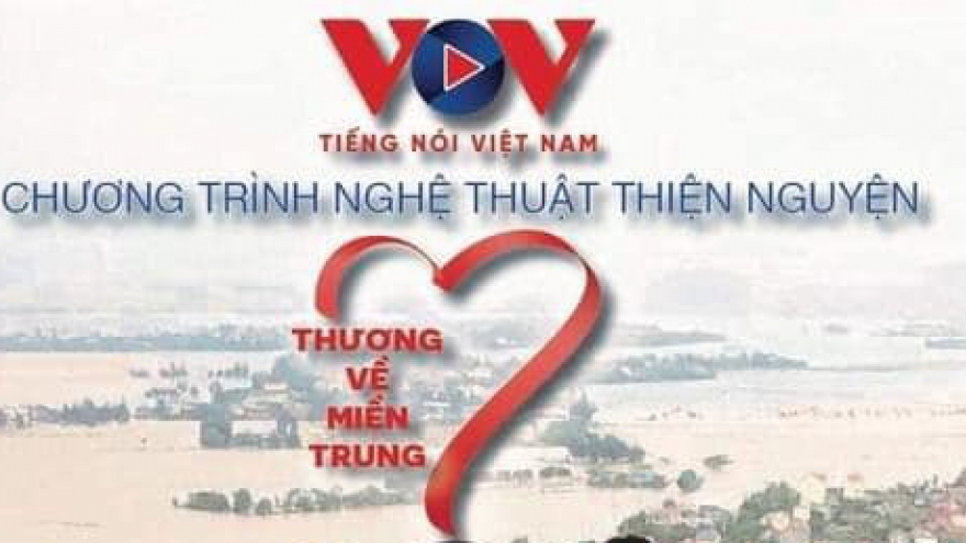 VOV tổ chức chương trình nghệ thuật thiện nguyện "Thương về miền Trung"