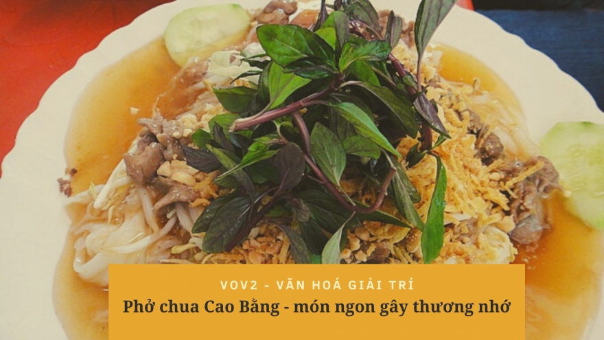 Phở chua Cao Bằng - món ngon gây thương nhớ