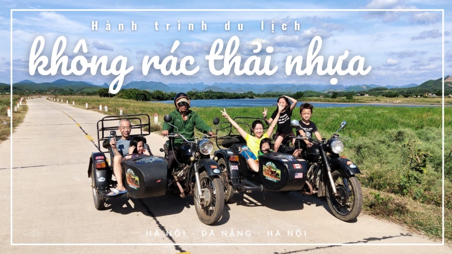 Hành trình "khó tin": 10 ngày du lịch không rác thải nhựa của gia đình Hà Nội
