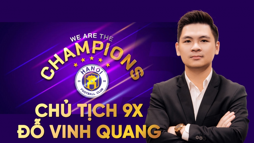 Chủ tịch 9X - Đỗ Vinh Quang và mục tiêu đưa  Hà Nội FC "hóa rồng" châu Á