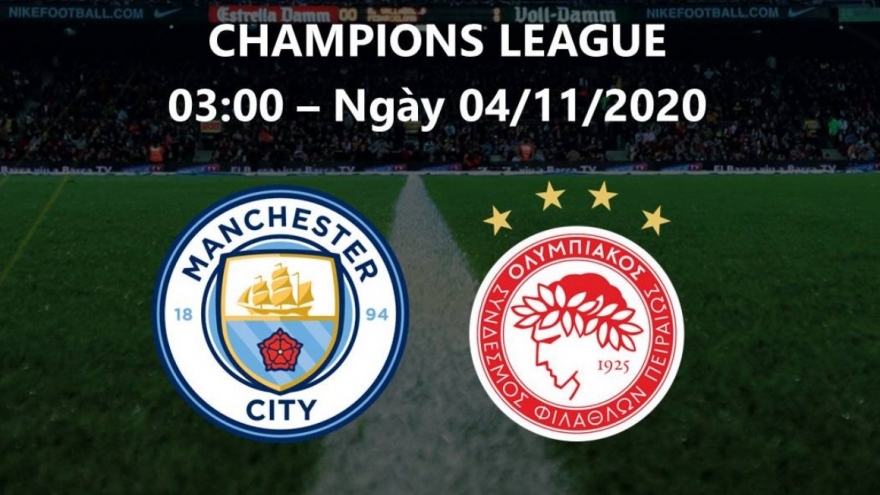 Man City – Olympiacos: Tiếp đà chiến thắng