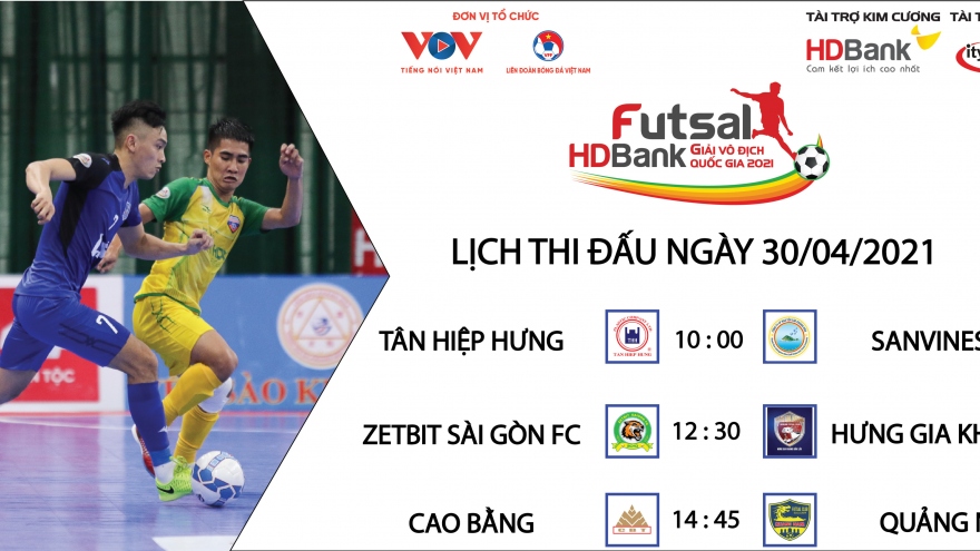 Lịch thi đấu Giải Futsal HDBank VĐQG 2021 hôm nay 30/4