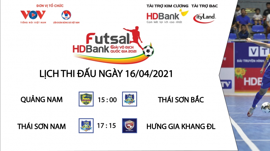 Lịch thi đấu Giải Futsal HDBank VĐQG 2021 hôm nay 16/4