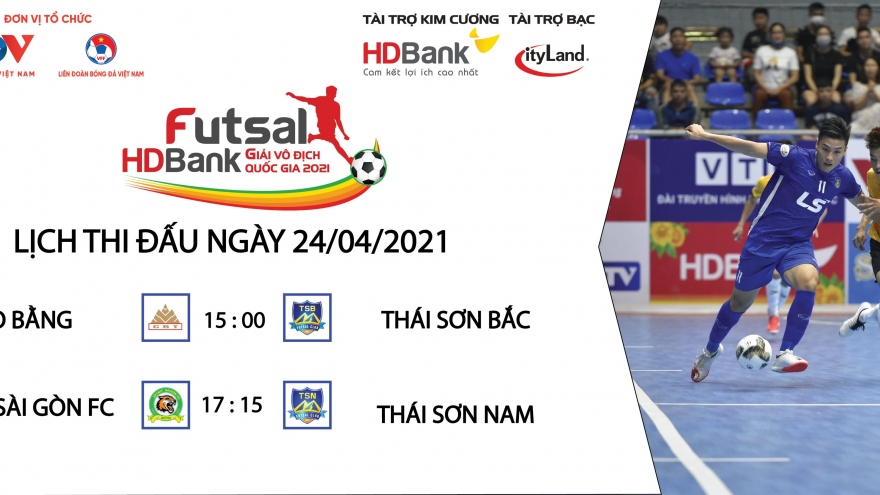 Lịch thi đấu Giải Futsal HDBank VĐQG 2021 hôm nay 24/4
