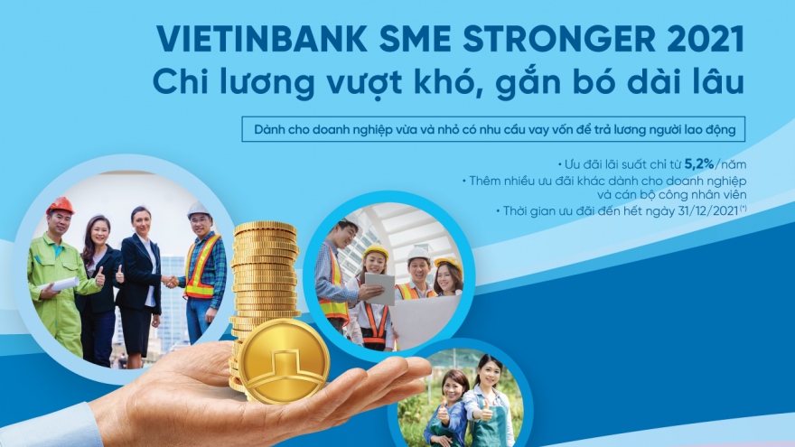 VietinBank SME Stronger 2021: Chi lương vượt khó, gắn bó dài lâu