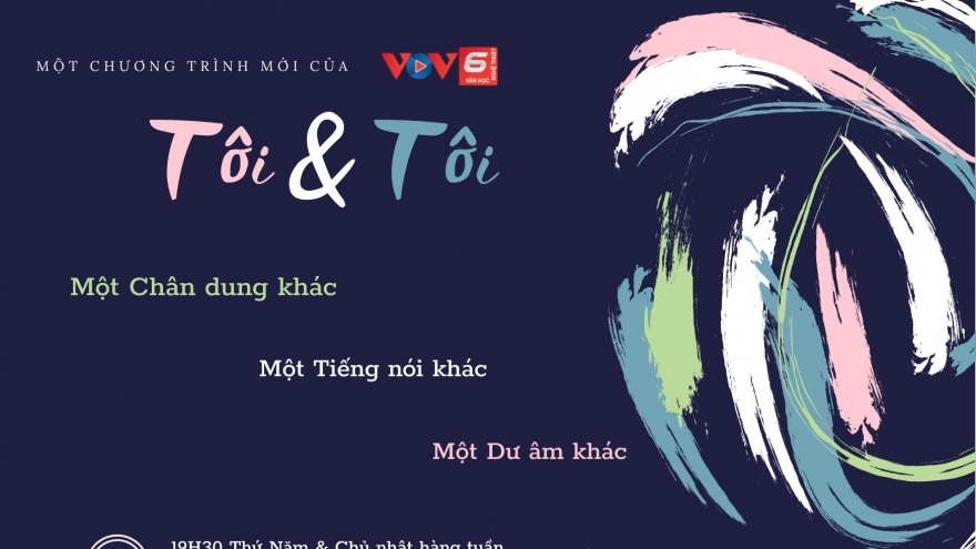 VOV6 ra mắt chương trình chân dung người nổi tiếng "Tôi và tôi"