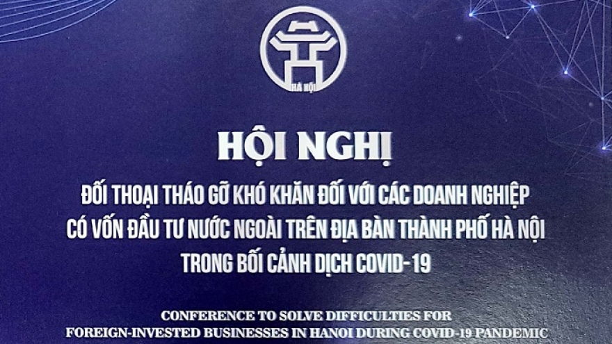 Hà Nội đối thoại tháo gỡ khó khăn cho doanh nghiệp FDI do đại dịch Covid-19