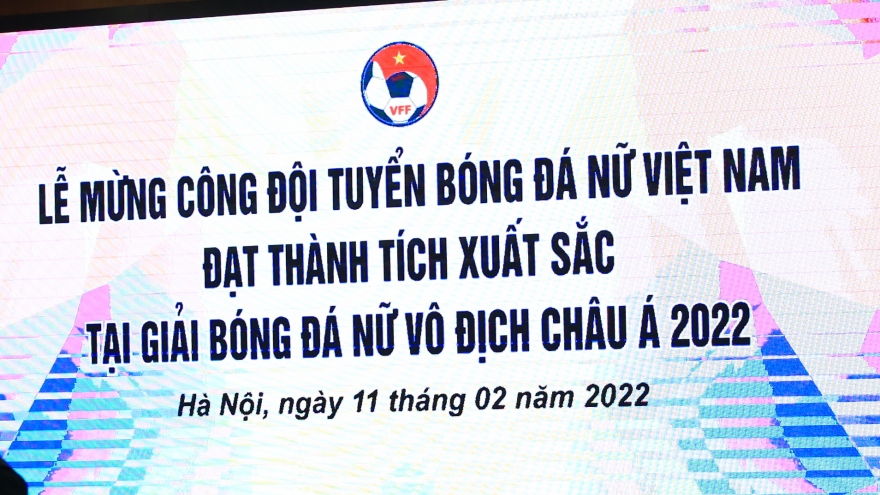 VFF tổ chức mừng công, ĐT nữ Việt Nam được tạo điều kiện tối đa trước World Cup nữ 2023