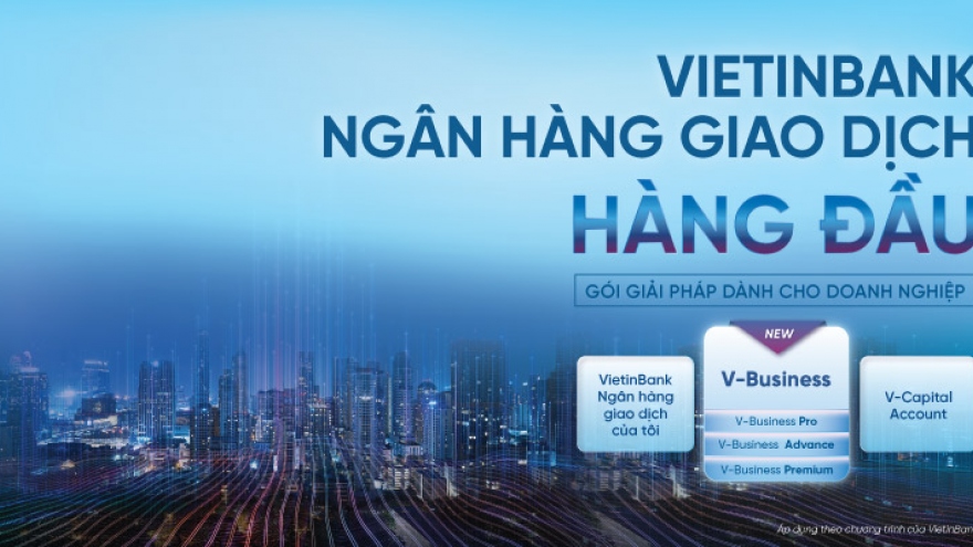 VietinBank gia tăng ưu đãi gói tài khoản doanh nghiệp