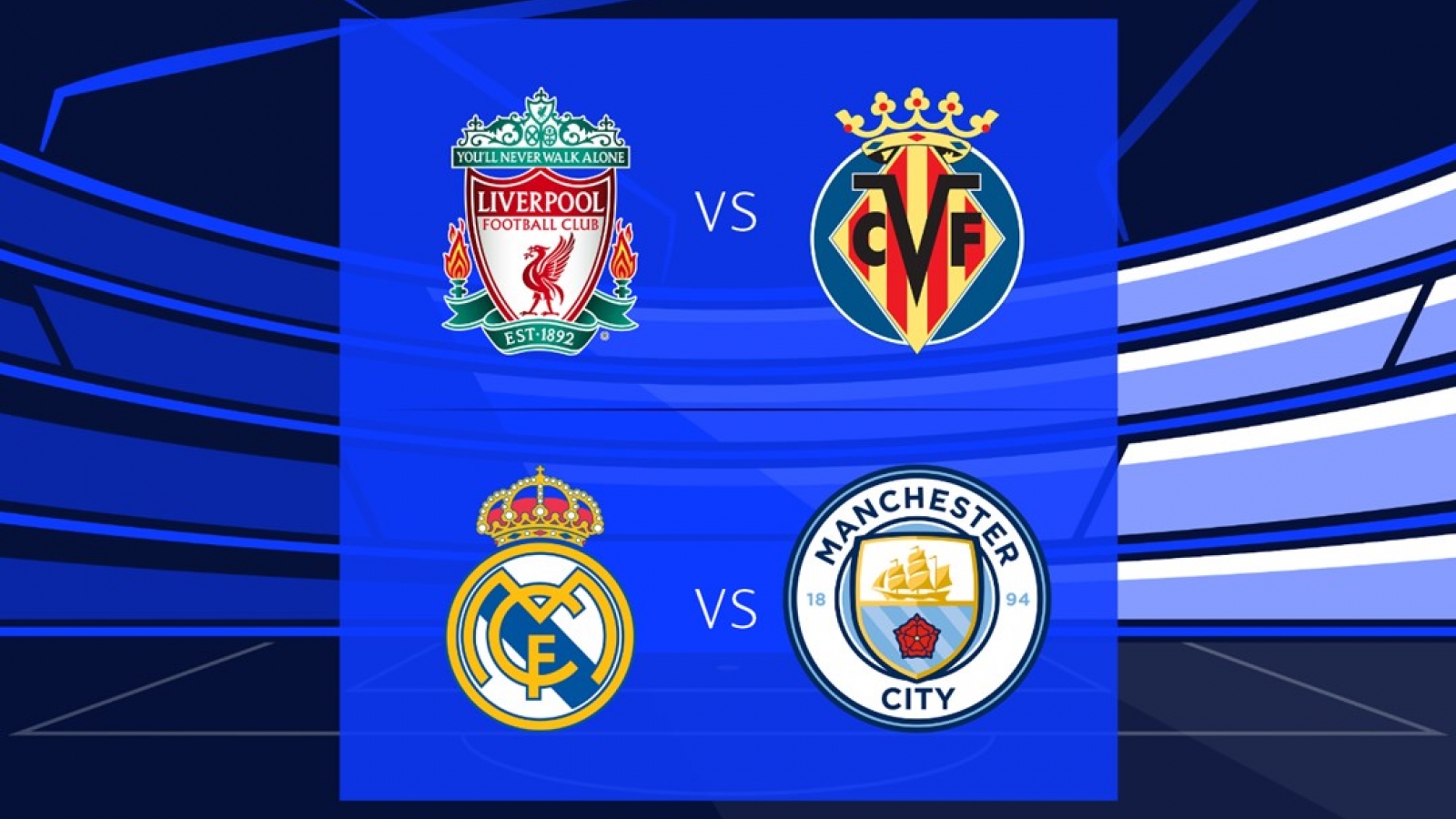 Lịch thi đấu bán kết Cúp C1 châu Âu: Man City đấu Real, Liverpool so tài Villarreal