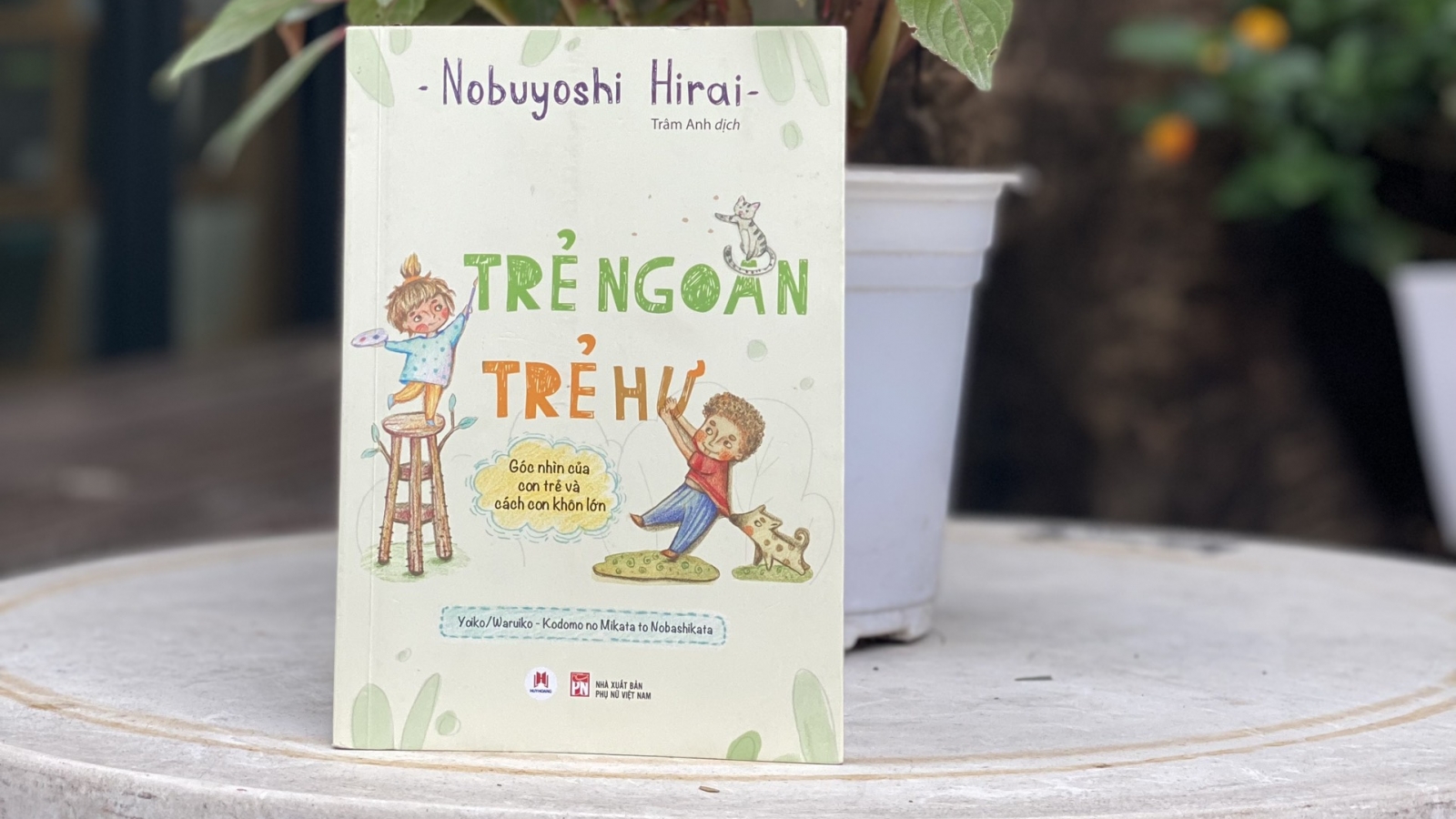 "Trẻ ngoan trẻ hư" - Một góc nhìn mới về cách con khôn lớn
