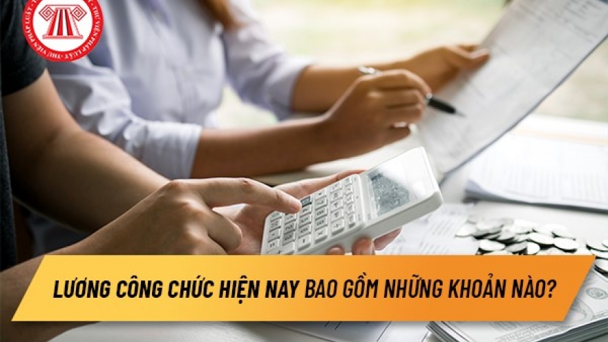 Lương công chức hiện nay bao gồm những khoản nào?