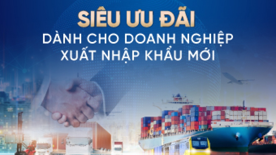 VietinBank ưu đãi lớn cho doanh nghiệp xuất nhập khẩu mới