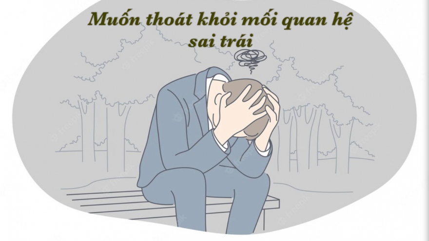 Muốn thoát khỏi mối quan hệ sai trái