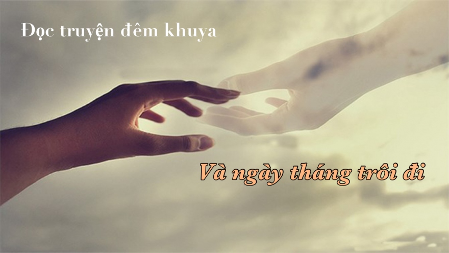 Truyện ngắn "Và ngày tháng trôi đi" - Khắc khoải một cuộc tình