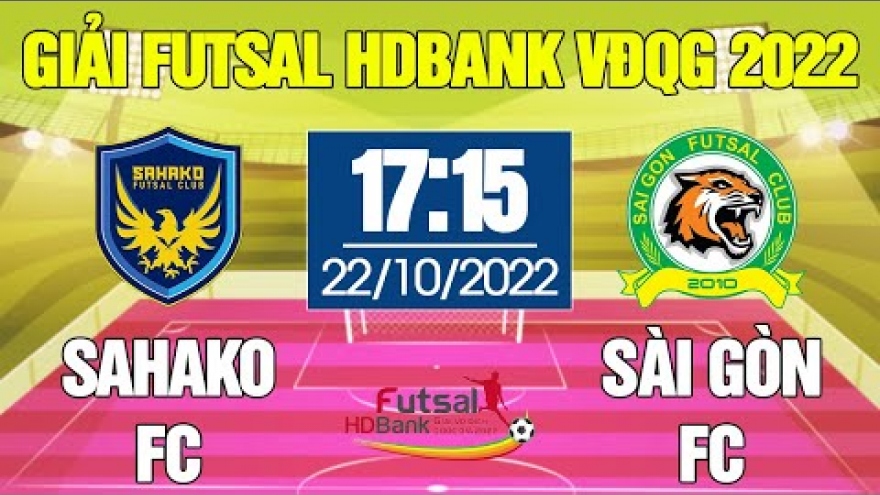 Xem trực tiếp Sahako vs Sài Gòn FC giải Futsal HDBank VĐQG 2022