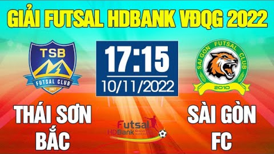 Xem trực tiếp Sài Gòn FC vs Thái Sơn Bắc giải Futsal HDBank VĐQG 2022