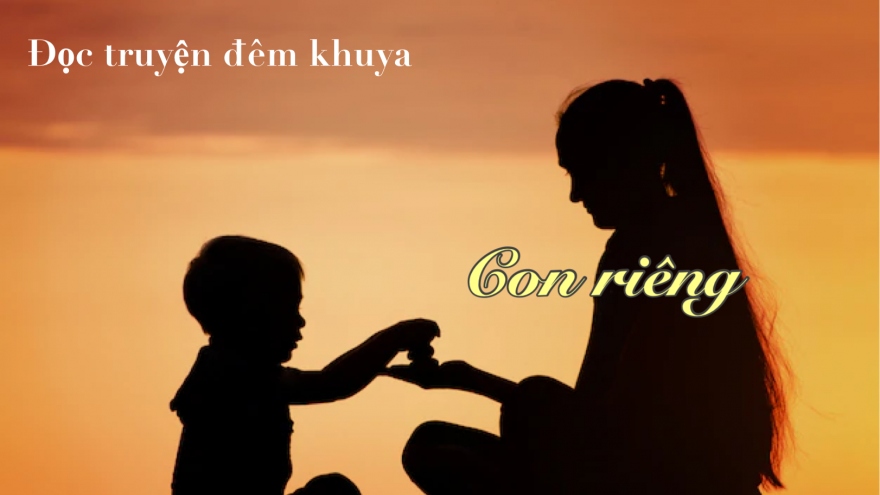 Truyện ngắn “Con riêng” - Gắn kết tình cảm gia đình