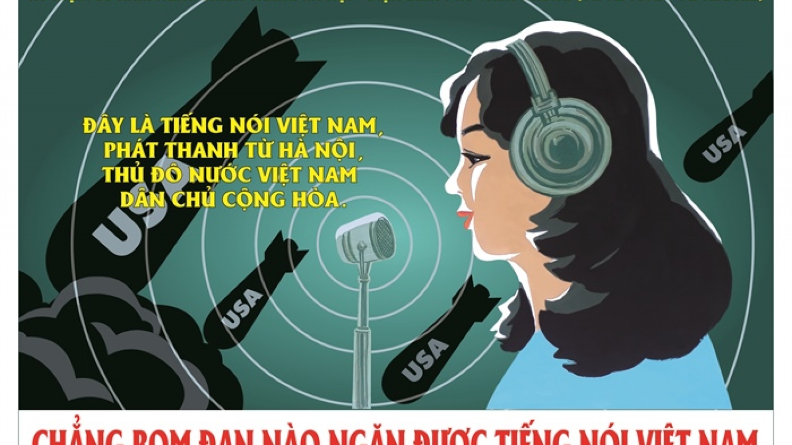 Đài TNVN vượt mưa bom bão đạn, đưa tiếng nói chính nghĩa đến với thế giới
