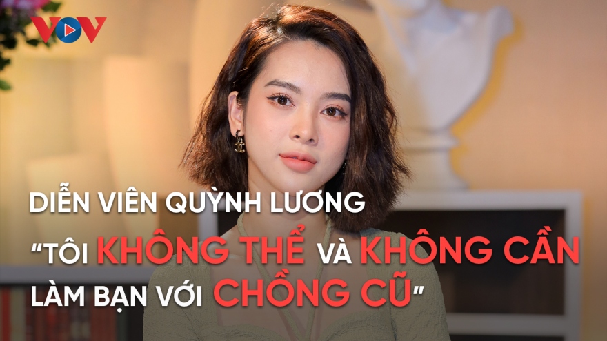 Chuyện showbiz 23/2: Quỳnh Lương không thể và không cần làm bạn với chồng cũ