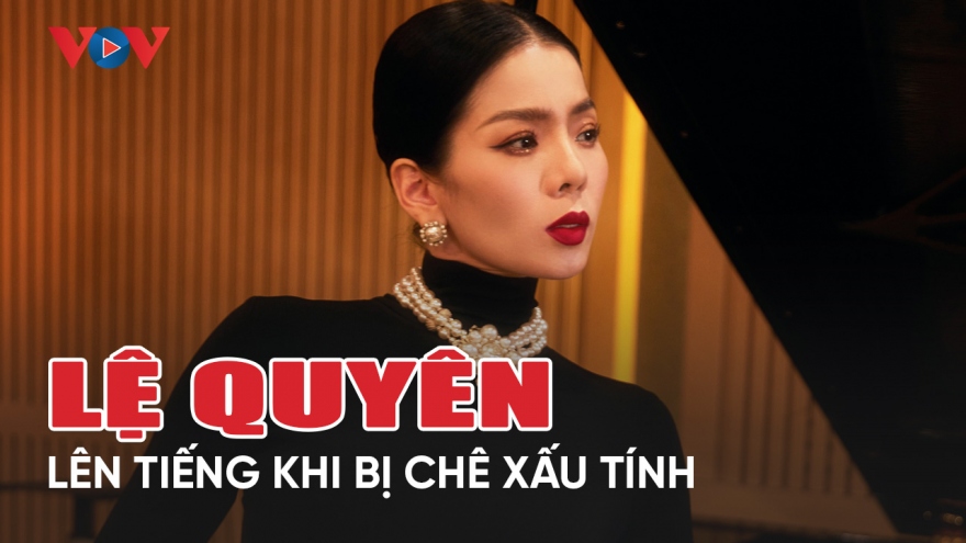 Chuyện showbiz 20/3: Lệ Quyên lên tiếng khi bị chê xấu tính