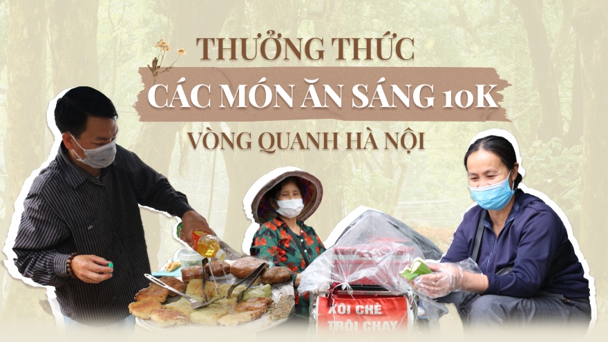 Thưởng thức các món ăn sáng 10K vòng quanh Hà Nội