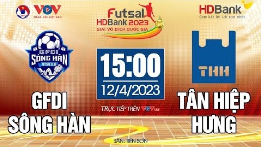 Xem trực tiếp Sông Hàn vs Tân Hiệp Hưng - Giải Futsal HDBank VĐQG 2023