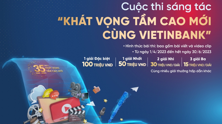 Phát động cuộc thi sáng tác “Khát vọng tầm cao mới cùng VietinBank”