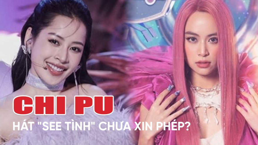 Chuyện showbiz 26/5: Rộ tin Chi Pu hát hit "See Tình" khi chưa xin phép