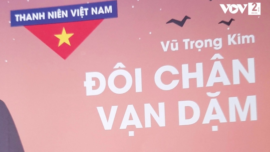 "Đôi chân vạn dặm” - Những bước chân của niềm tin từ quá khứ tới tương lai