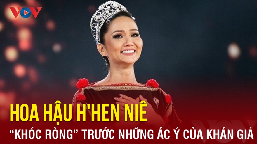 Chuyện showbiz: Hoa hậu H'Hen Niê "khóc ròng" trước những ác ý của khán giả