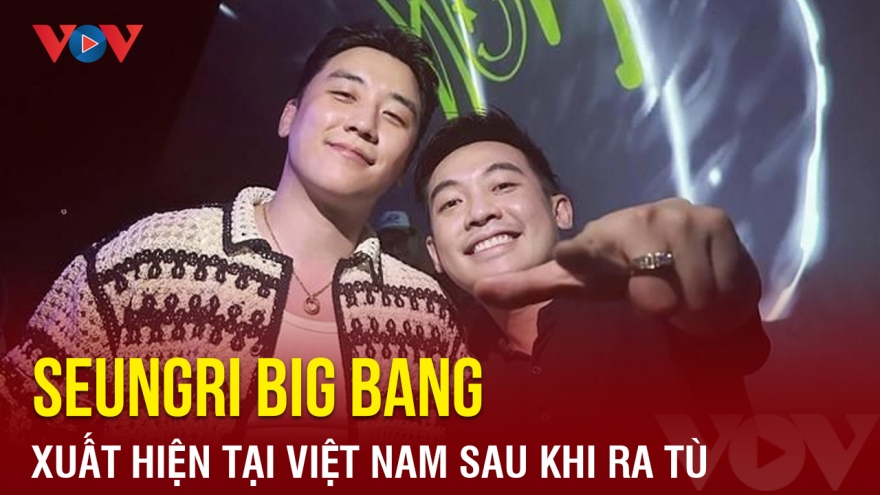 Chuyện showbiz: Seungri Big Bang bất ngờ xuất hiện tại Việt Nam sau khi ra tù