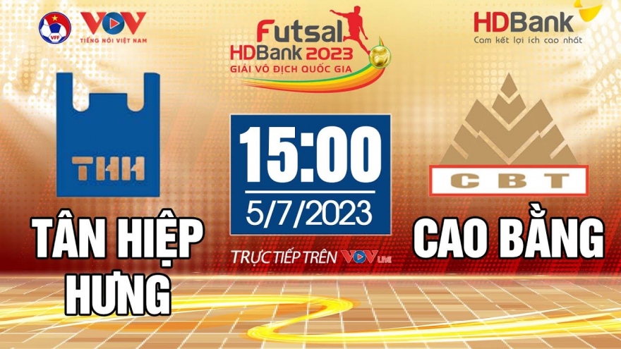 Xem trực tiếp Tân Hiệp Hưng vs Cao Bằng - Giải Futsal HDBank VĐQG 2023