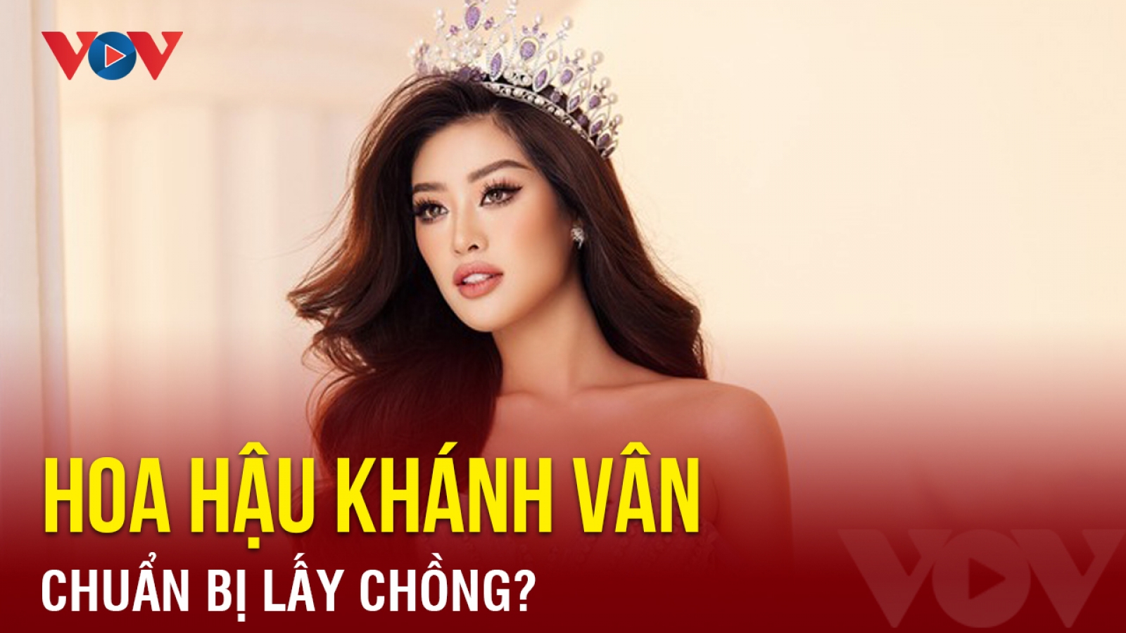 Chuyện showbiz: Hoa hậu Khánh Vân chuẩn bị lấy chồng?