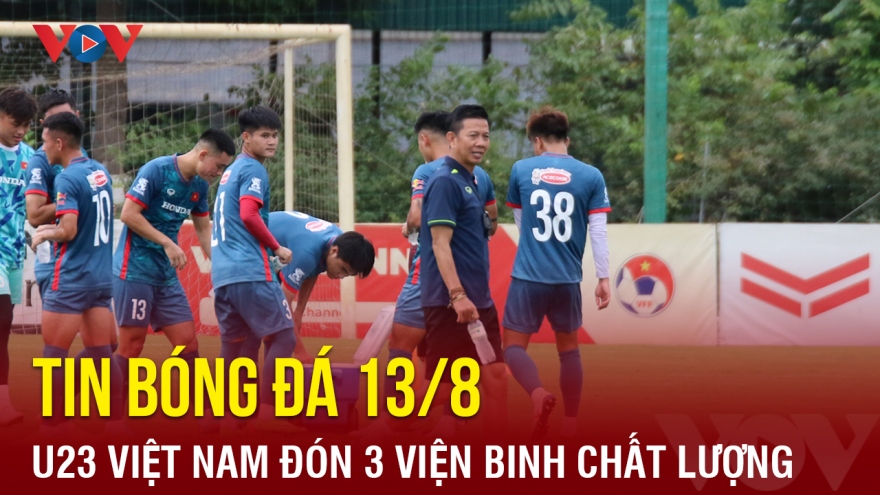 Tin bóng đá 13/8: U23 Việt Nam có trung vệ chất lượng ở U23 Đông Nam Á 2023
