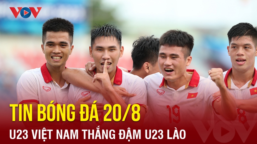 Tin bóng đá 20/8: U23 Việt Nam sắp vào bán kết, Thanh Hóa vô địch Cúp Quốc gia