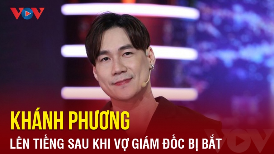 Chuyện showbiz: Ca sĩ Khánh Phương lên tiếng sau khi vợ giám đốc bị bắt