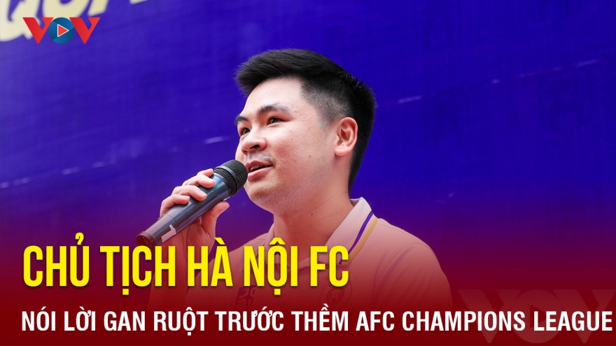 Chủ tịch Hà Nội FC nói lời gan ruột trước thềm AFC Champions League