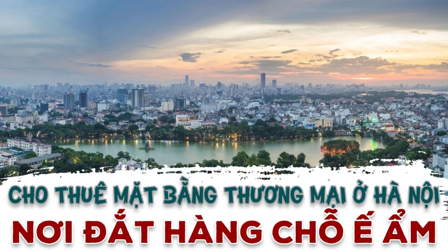 Cho thuê mặt bằng thương mại ở Hà Nội: Nơi đắt hàng chỗ ế ẩm