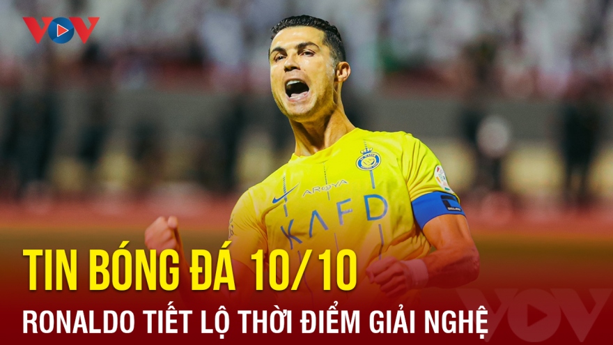 Tin bóng đá 10/10: Ronaldo tiết lộ thời điểm giải nghệ