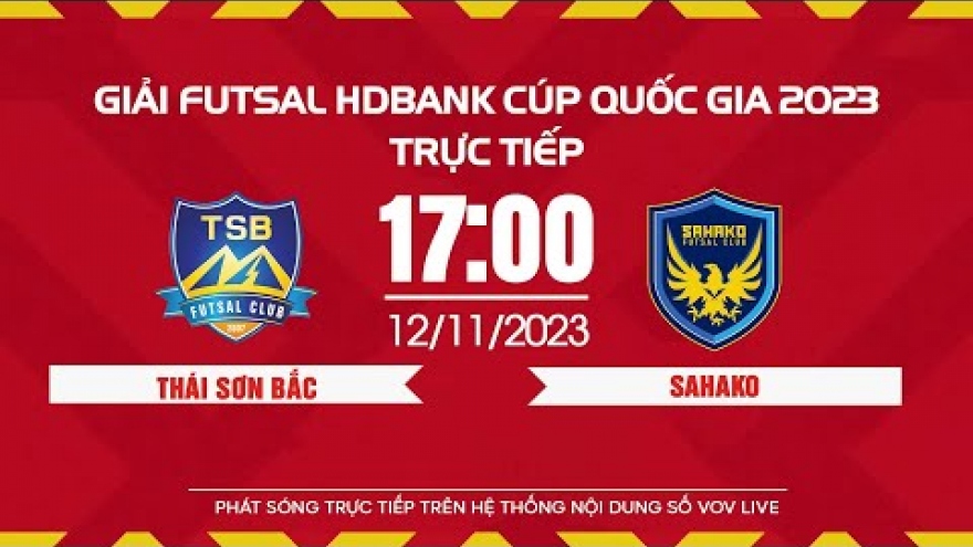 Xem trực tiếp Thái Sơn Bắc vs Sahako Giải Futsal HDBank Cúp Quốc gia 2023