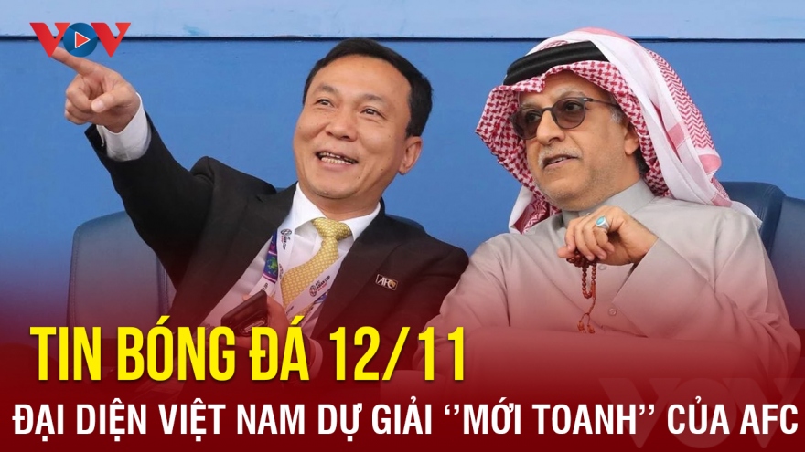 Tin bóng đá 12/11: Đại diện Việt Nam tham dự giải đấu “mới toanh” của AFC