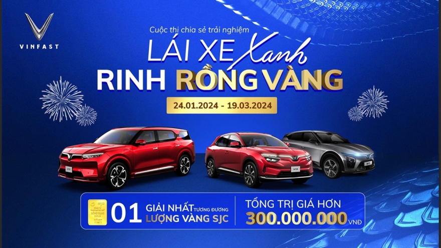 Cuộc thi “Lái xe xanh - Rinh rồng vàng” của VinFast treo thưởng lớn