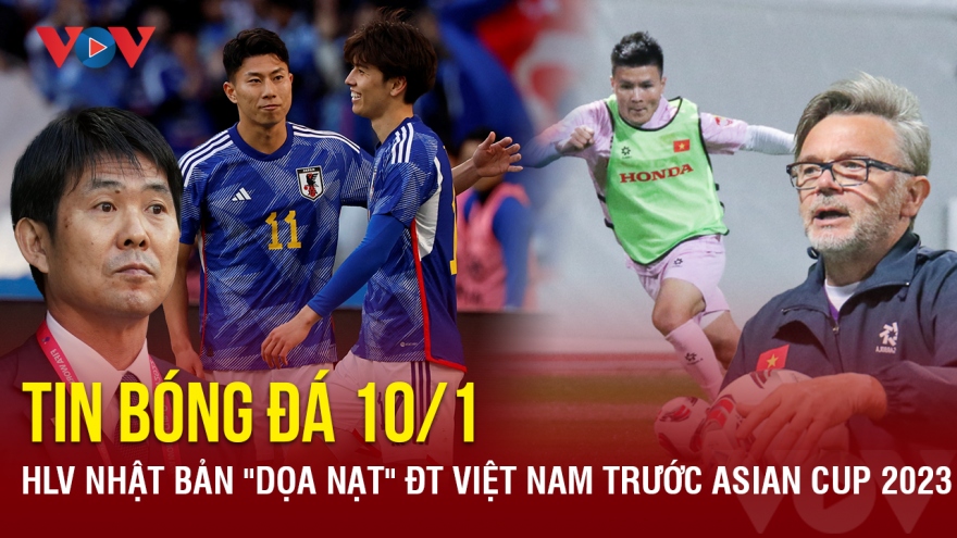 Tin bóng đá 10/1: HLV Nhật Bản "dọa" ĐT Việt Nam trước Asian Cup 2023
