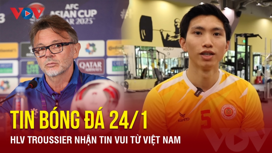 Tin bóng đá 24/1: HLV Troussier nhận tin vui từ Việt Nam